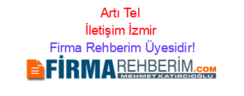 Artı+Tel+İletişim+İzmir Firma+Rehberim+Üyesidir!