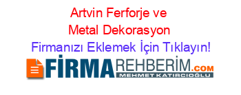 Artvin+Ferforje+ve+Metal+Dekorasyon Firmanızı+Eklemek+İçin+Tıklayın!