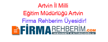 Artvin+İl+Milli+Eğitim+Müdürlüğü+Artvin Firma+Rehberim+Üyesidir!