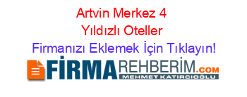 Artvin+Merkez+4+Yıldızlı+Oteller Firmanızı+Eklemek+İçin+Tıklayın!