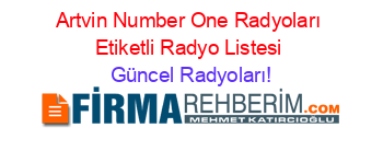 Artvin+Number+One+Radyoları+Etiketli+Radyo+Listesi Güncel+Radyoları!