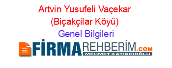 Artvin+Yusufeli+Vaçekar+(Biçakçilar+Köyü) Genel+Bilgileri