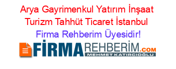 Arya+Gayrimenkul+Yatırım+İnşaat+Turizm+Tahhüt+Ticaret+İstanbul Firma+Rehberim+Üyesidir!