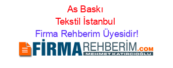 As+Baskı+Tekstil+İstanbul Firma+Rehberim+Üyesidir!