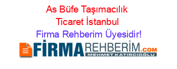 As+Büfe+Taşımacılık+Ticaret+İstanbul Firma+Rehberim+Üyesidir!
