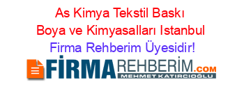 As+Kimya+Tekstil+Baskı+Boya+ve+Kimyasalları+Istanbul Firma+Rehberim+Üyesidir!