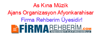 As+Kına+Müzik+Ajans+Organizasyon+Afyonkarahisar Firma+Rehberim+Üyesidir!