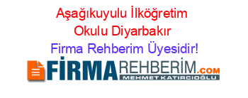 Aşağıkuyulu+İlköğretim+Okulu+Diyarbakır Firma+Rehberim+Üyesidir!