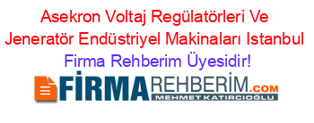 Asekron+Voltaj+Regülatörleri+Ve+Jeneratör+Endüstriyel+Makinaları+Istanbul Firma+Rehberim+Üyesidir!