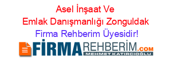 Asel+İnşaat+Ve+Emlak+Danışmanlığı+Zonguldak Firma+Rehberim+Üyesidir!