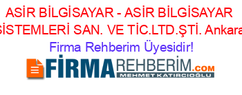 ASİR+BİLGİSAYAR+-+ASİR+BİLGİSAYAR+SİSTEMLERİ+SAN.+VE+TİC.LTD.ŞTİ.+Ankara Firma+Rehberim+Üyesidir!
