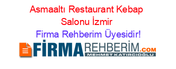 Asmaaltı+Restaurant+Kebap+Salonu+İzmir Firma+Rehberim+Üyesidir!