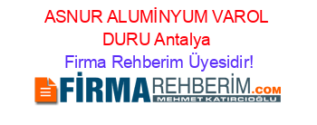 ASNUR+ALUMİNYUM+VAROL+DURU+Antalya Firma+Rehberim+Üyesidir!
