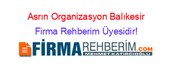 Asrın+Organizasyon+Balıkesir Firma+Rehberim+Üyesidir!