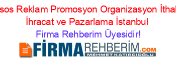 Assos+Reklam+Promosyon+Organizasyon+İthalat+İhracat+ve+Pazarlama+İstanbul Firma+Rehberim+Üyesidir!