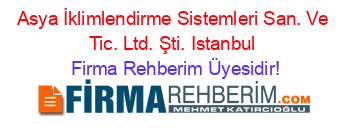 Asya+İklimlendirme+Sistemleri+San.+Ve+Tic.+Ltd.+Şti.+Istanbul Firma+Rehberim+Üyesidir!