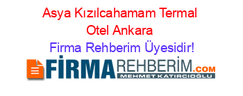 Asya+Kızılcahamam+Termal+Otel+Ankara Firma+Rehberim+Üyesidir!
