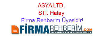 ASYA+LTD.+STİ.+Hatay Firma+Rehberim+Üyesidir!