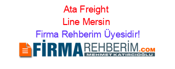 Ata+Freight+Line+Mersin Firma+Rehberim+Üyesidir!