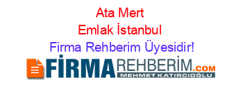 Ata+Mert+Emlak+İstanbul Firma+Rehberim+Üyesidir!