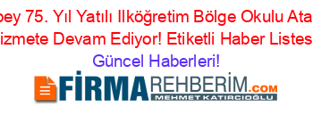 Atabey+75.+Yıl+Yatılı+Ilköğretim+Bölge+Okulu+Atabey+Hizmete+Devam+Ediyor!+Etiketli+Haber+Listesi+ Güncel+Haberleri!