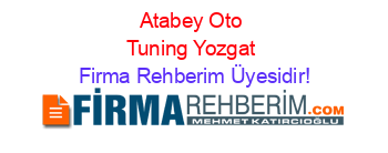 Atabey+Oto+Tuning+Yozgat Firma+Rehberim+Üyesidir!