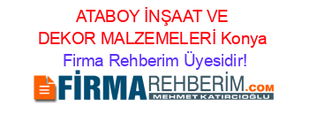 ATABOY+İNŞAAT+VE+DEKOR+MALZEMELERİ+Konya Firma+Rehberim+Üyesidir!
