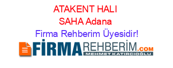 ATAKENT+HALI+SAHA+Adana Firma+Rehberim+Üyesidir!