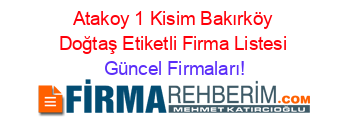Atakoy+1+Kisim+Bakırköy+Doğtaş+Etiketli+Firma+Listesi Güncel+Firmaları!