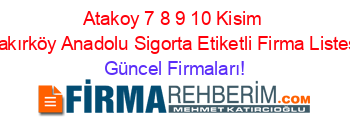 Atakoy+7+8+9+10+Kisim+Bakırköy+Anadolu+Sigorta+Etiketli+Firma+Listesi Güncel+Firmaları!