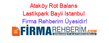 Ataköy+Rot+Balans+Lastikpark+Bayii+Istanbul Firma+Rehberim+Üyesidir!