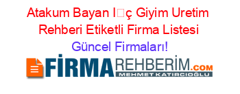 Atakum+Bayan+İç+Giyim+Uretim+Rehberi+Etiketli+Firma+Listesi Güncel+Firmaları!