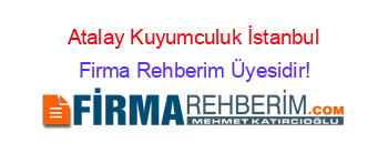 Atalay+Kuyumculuk+İstanbul Firma+Rehberim+Üyesidir!