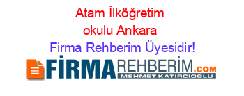 Atam+İlköğretim+okulu+Ankara Firma+Rehberim+Üyesidir!