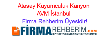Atasay+Kuyumculuk+Kanyon+AVM+İstanbul Firma+Rehberim+Üyesidir!