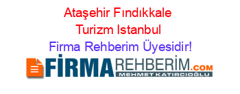 Ataşehir+Fındıkkale+Turizm+Istanbul Firma+Rehberim+Üyesidir!