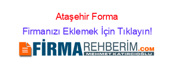 Ataşehir+Forma Firmanızı+Eklemek+İçin+Tıklayın!