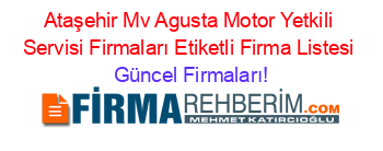 Ataşehir+Mv+Agusta+Motor+Yetkili+Servisi+Firmaları+Etiketli+Firma+Listesi Güncel+Firmaları!