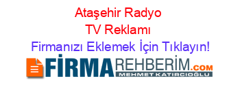 Ataşehir+Radyo+TV+Reklamı Firmanızı+Eklemek+İçin+Tıklayın!