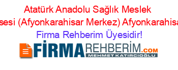 Atatürk+Anadolu+Sağlık+Meslek+Lisesi+(Afyonkarahisar+Merkez)+Afyonkarahisar Firma+Rehberim+Üyesidir!