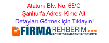 Atatürk+Blv.+No:+65/C+Şanlıurfa+Adresi+Kime+Ait Detayları+Görmek+için+Tıklayın!