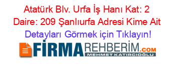 Atatürk+Blv.+Urfa+İş+Hanı+Kat:+2+Daire:+209+Şanlıurfa+Adresi+Kime+Ait Detayları+Görmek+için+Tıklayın!
