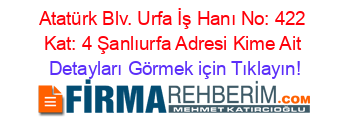 Atatürk+Blv.+Urfa+İş+Hanı+No:+422+Kat:+4+Şanlıurfa+Adresi+Kime+Ait Detayları+Görmek+için+Tıklayın!
