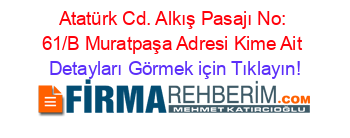 Atatürk+Cd.+Alkış+Pasajı+No:+61/B+Muratpaşa+Adresi+Kime+Ait Detayları+Görmek+için+Tıklayın!