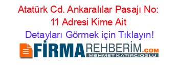 Atatürk+Cd.+Ankaralılar+Pasajı+No:+11+Adresi+Kime+Ait Detayları+Görmek+için+Tıklayın!