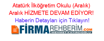 Atatürk+İlköğretim+Okulu+(Aralık)+Aralık+HİZMETE+DEVAM+EDİYOR! Haberin+Detayları+için+Tıklayın!