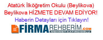 Atatürk+İlköğretim+Okulu+(Beylikova)+Beylikova+HİZMETE+DEVAM+EDİYOR! Haberin+Detayları+için+Tıklayın!