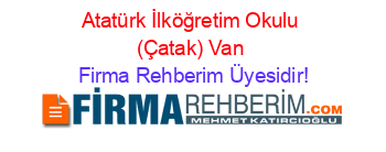 Atatürk+İlköğretim+Okulu+(Çatak)+Van Firma+Rehberim+Üyesidir!