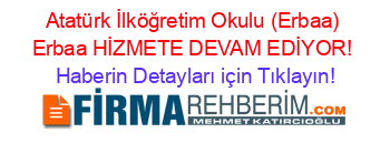 Atatürk+İlköğretim+Okulu+(Erbaa)+Erbaa+HİZMETE+DEVAM+EDİYOR! Haberin+Detayları+için+Tıklayın!