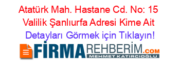 Atatürk+Mah.+Hastane+Cd.+No:+15+Valilik+Şanlıurfa+Adresi+Kime+Ait Detayları+Görmek+için+Tıklayın!